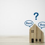 Should you rent or buy, and why?